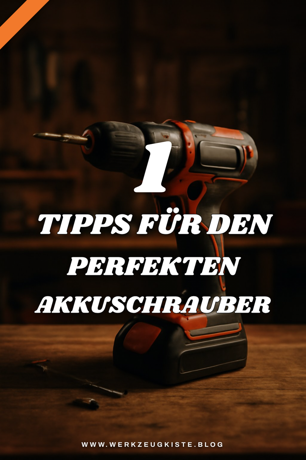 Diese 5 Tipps helfen dir, den besten Akkuschrauber zu finden