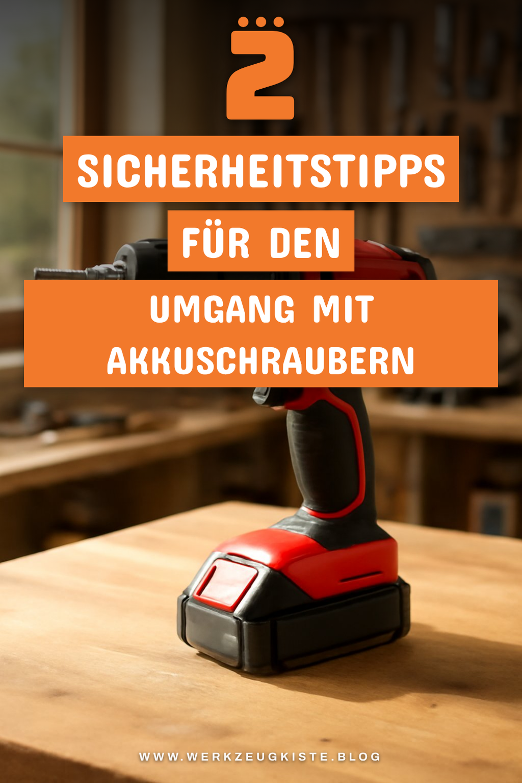 Sicherheit beim Arbeiten mit Akkuschraubern
