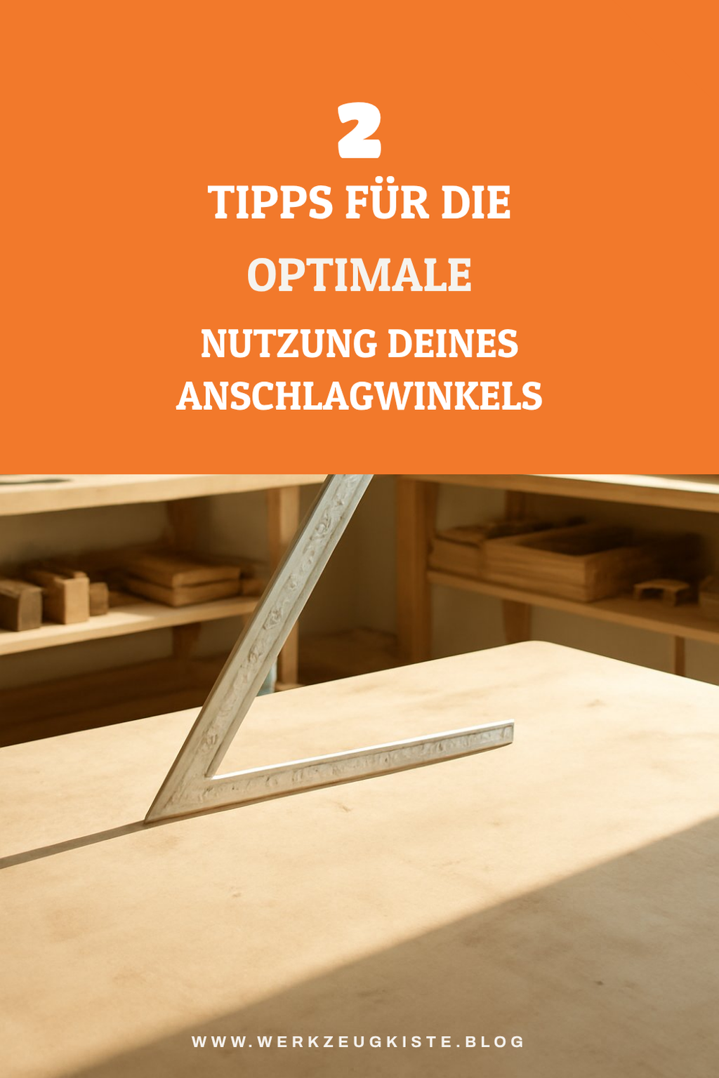 Einfache Tipps zur Nutzung deines Anschlagwinkels