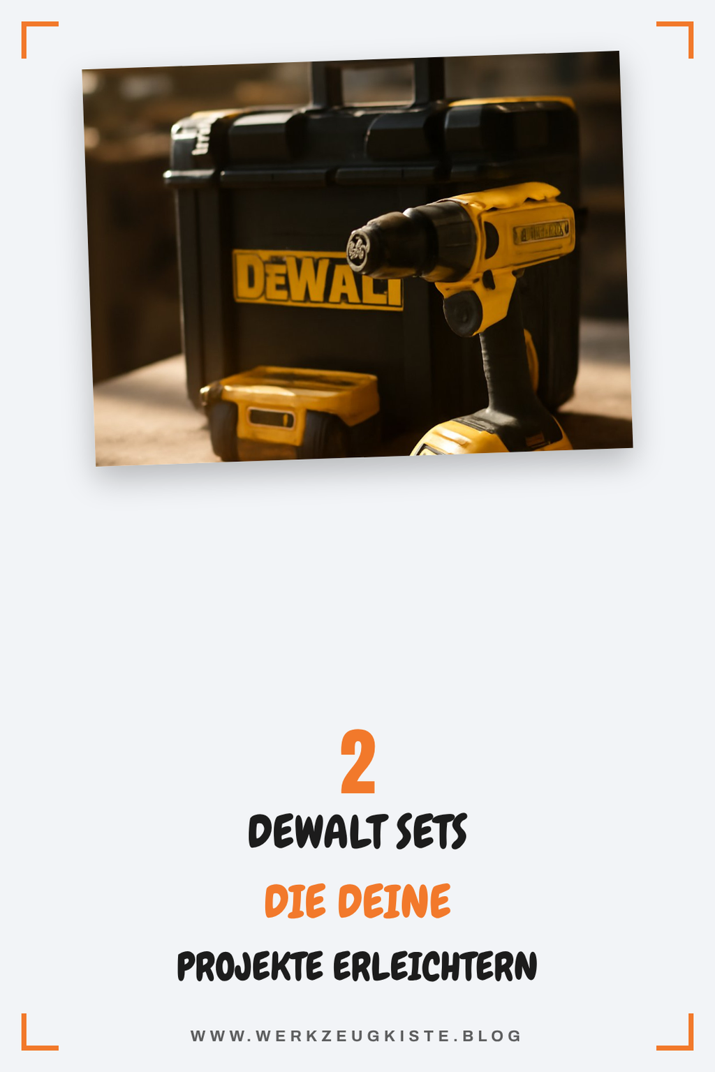 So findest du das perfekte DeWalt Set für deine Bedürfnisse