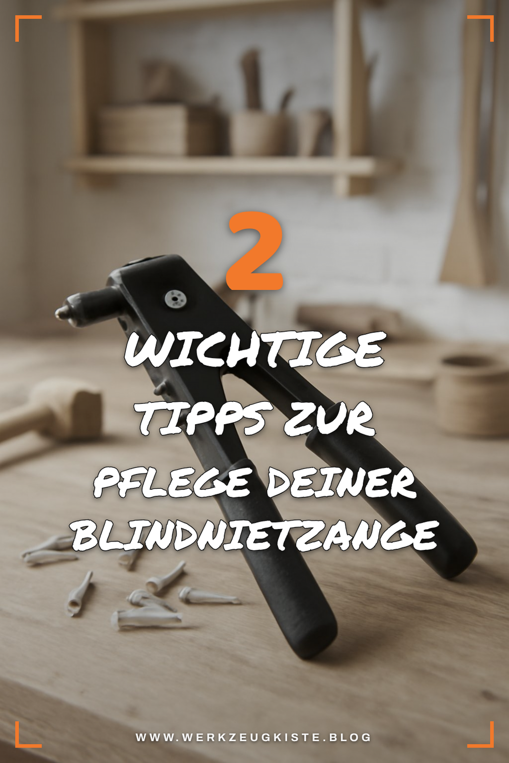 Tipps zur Pflege deiner Blindnietzange