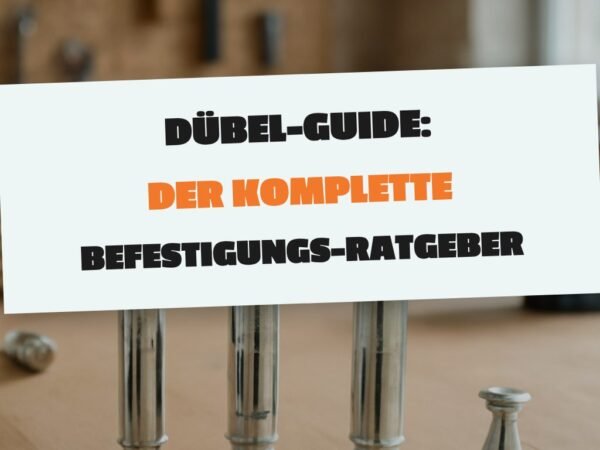 Dübel-Guide: Der komplette Befestigungs-Ratgeber