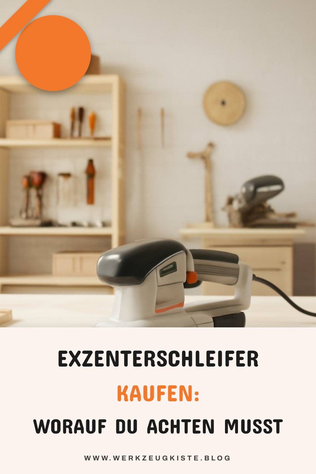 Exzenterschleifer kaufen: Worauf du achten musst