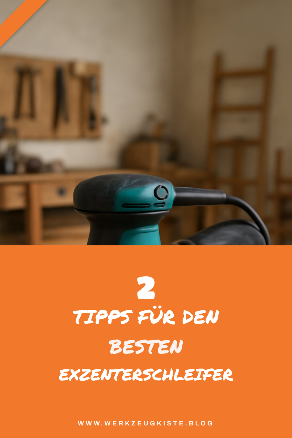 So findest du den besten Exzenterschleifer für deine Projekte
