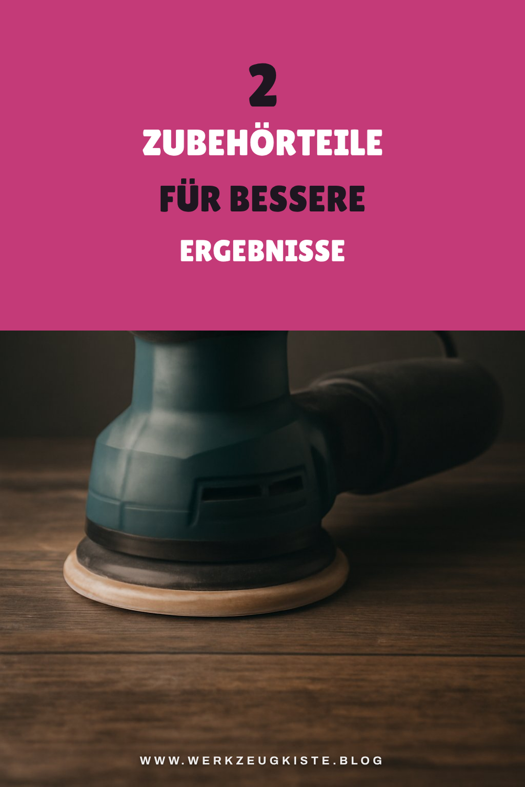 Zubehör für deinen Exzenterschleifer