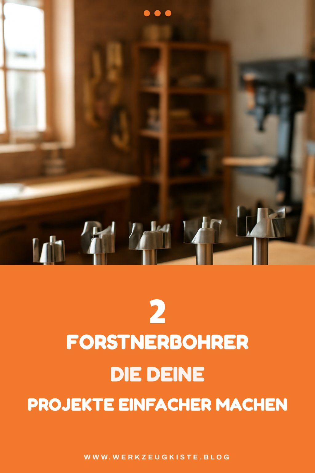 Diese 5 Forstnerbohrer machen deine Projekte einfacher.