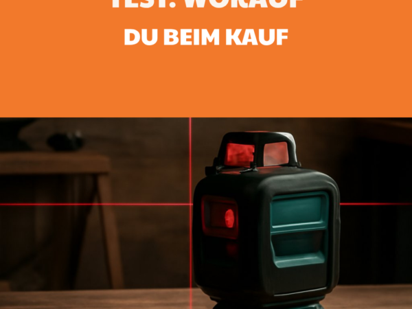 Kreuzlinienlaser Test: Worauf du beim Kauf achten musst