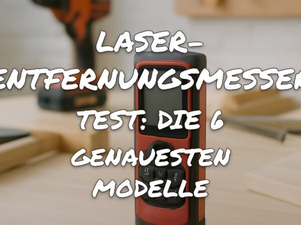 Laser-Entfernungsmesser Test: Die 6 genauesten Modelle