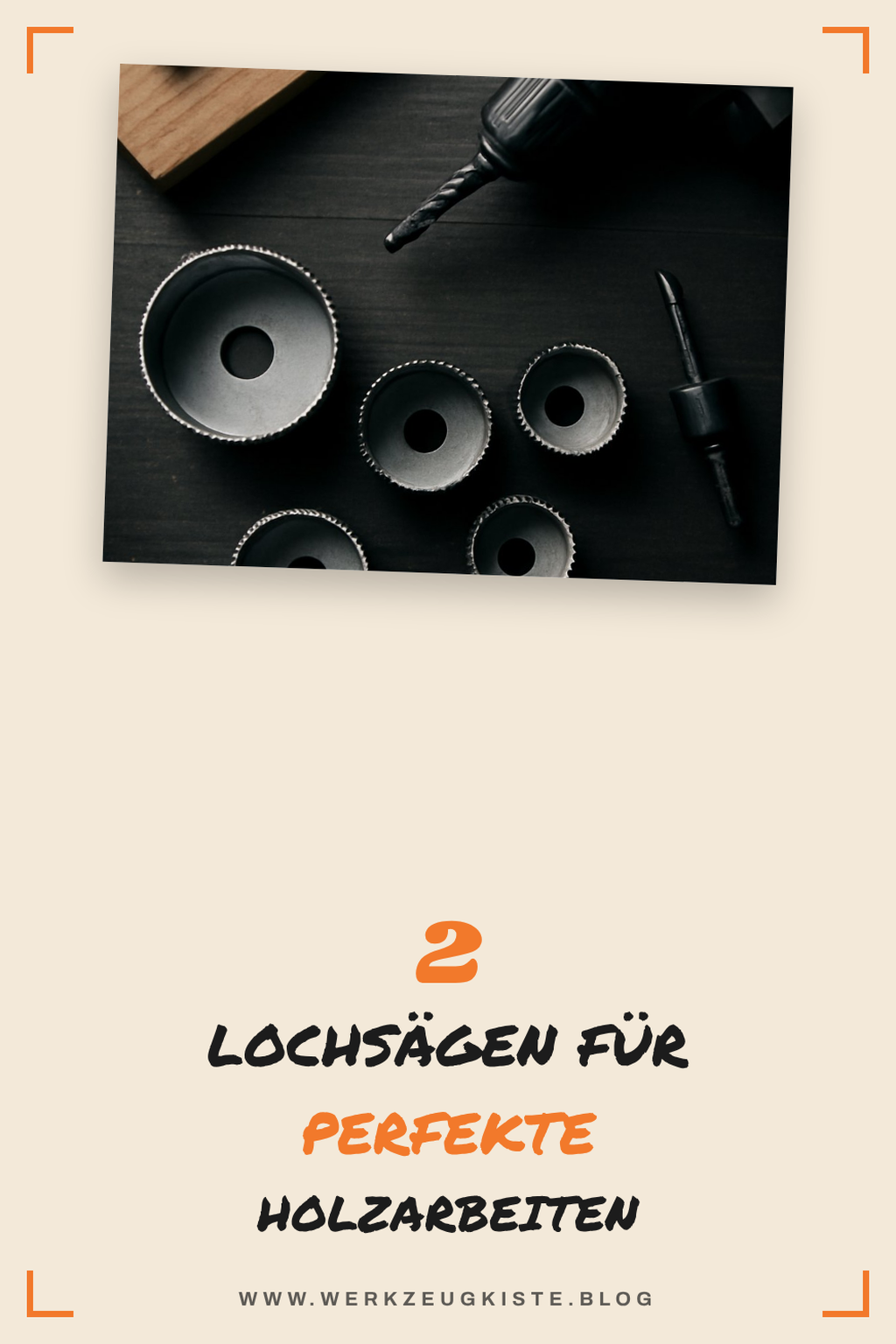 Wie du die besten Lochsägen für Holz findest