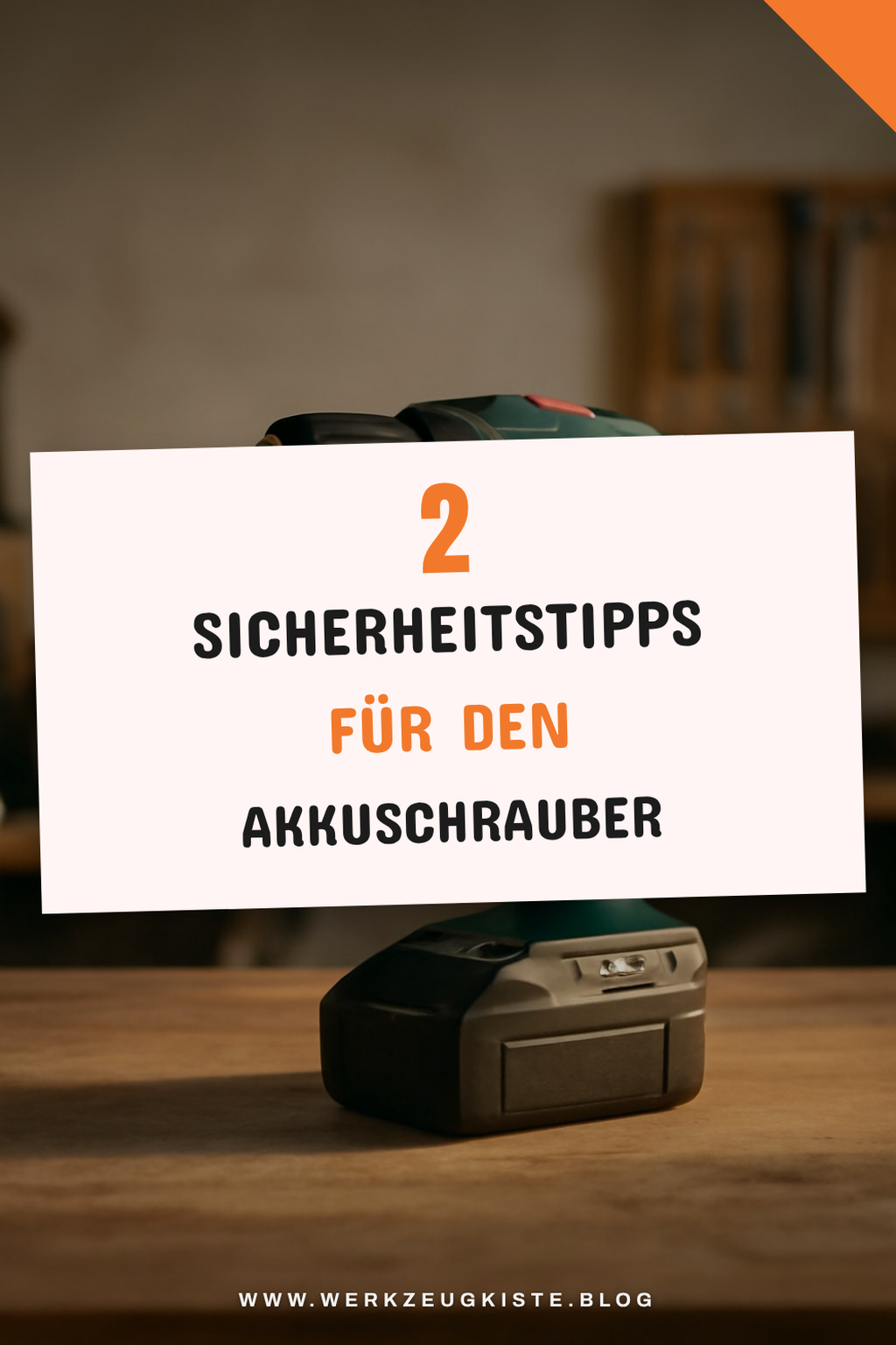 Sicherheit beim Arbeiten mit dem Akkuschrauber