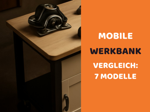 Mobile Werkbank Vergleich: 7 Modelle im Check