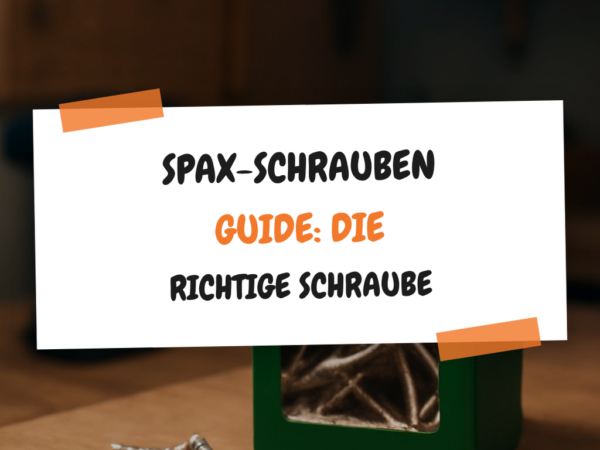 Spax-Schrauben Guide: Die richtige Schraube für jedes Projekt