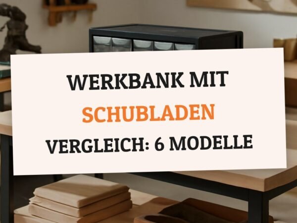 Werkbank mit Schubladen Vergleich: 6 Modelle im Check