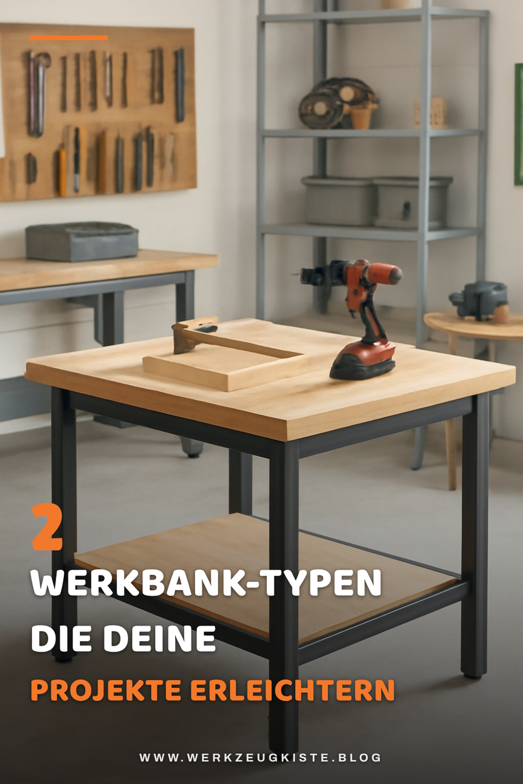 Diese 5 Werkbank-Typen steigern deine Effizienz