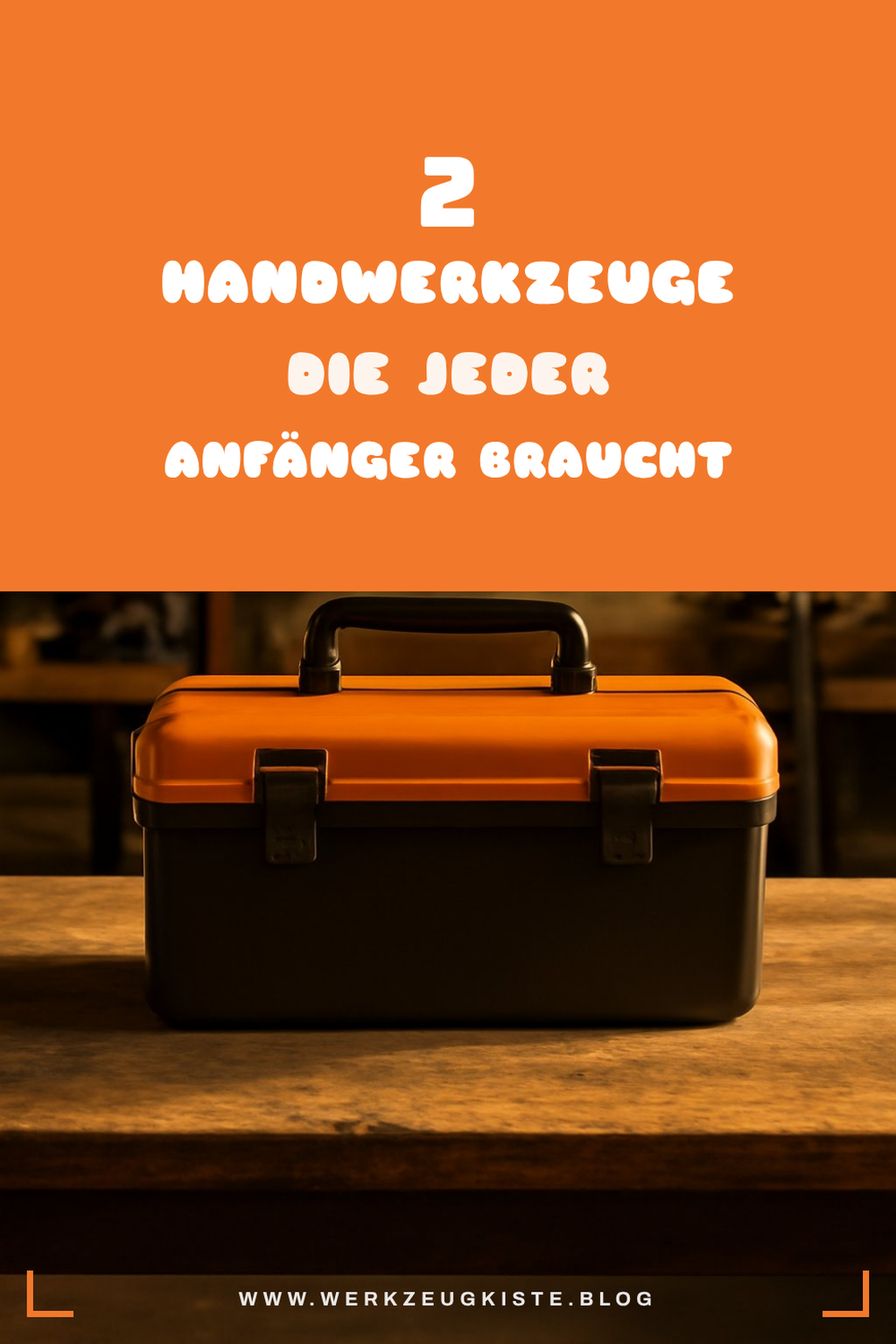 Wichtige Handwerkzeuge für Anfänger