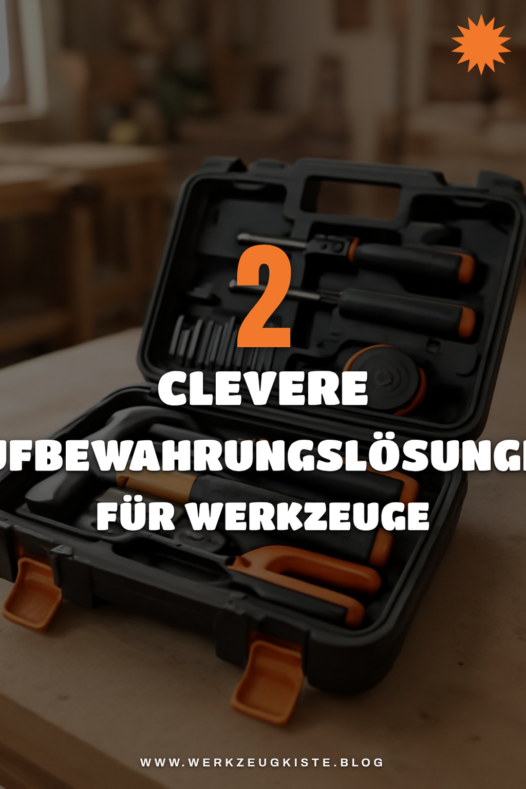 Die besten Aufbewahrungsmöglichkeiten für Werkzeuge