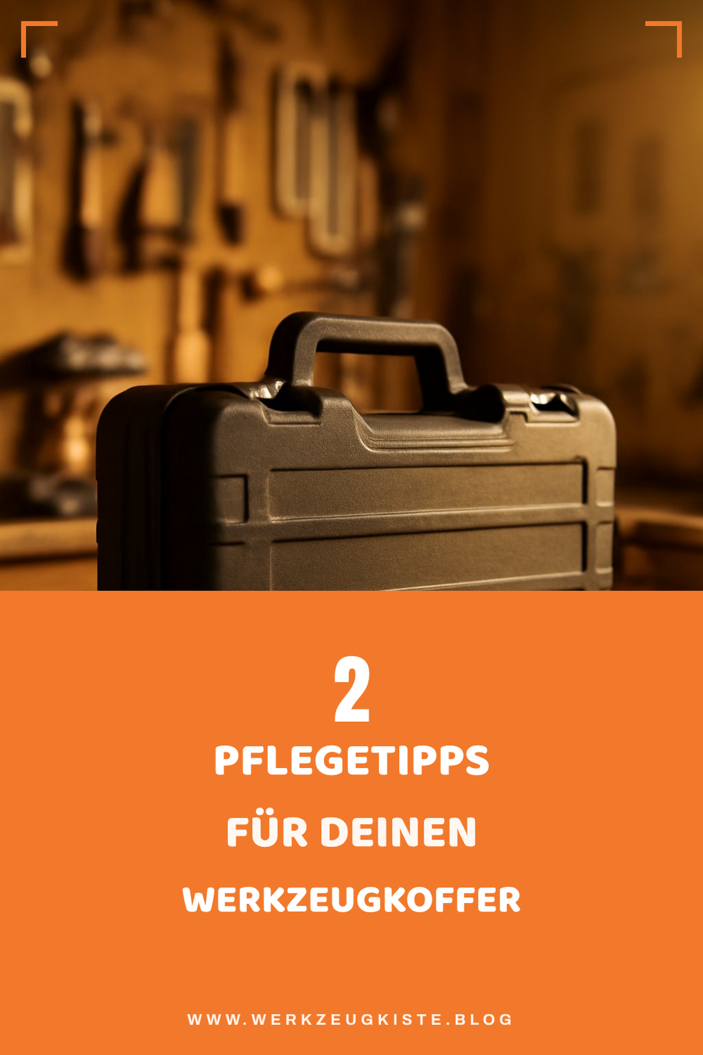 Pflege und Wartung deines Werkzeugkoffers
