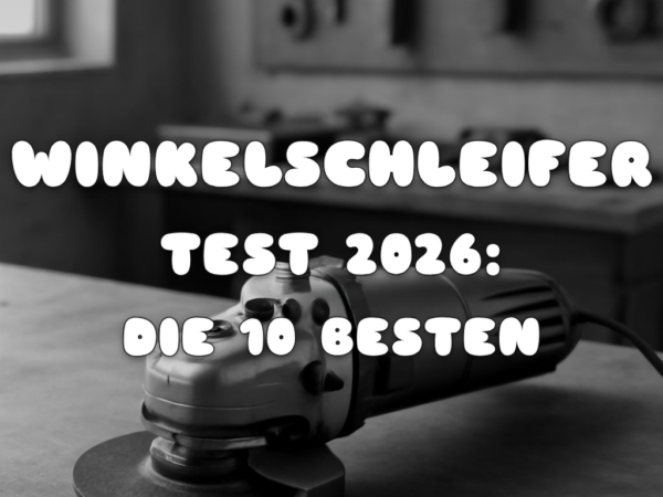 Winkelschleifer Test 2026: Die 10 besten Flex-Modelle